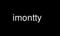 قم بتشغيل imontty في مزود استضافة OnWorks المجاني عبر Ubuntu Online أو Fedora Online أو محاكي Windows عبر الإنترنت أو محاكي MAC OS عبر الإنترنت