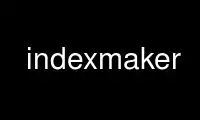Run indexmaker in OnWorks free hosting provider over Ubuntu Online, Fedora Online, Windows online emulator or MAC OS online emulator