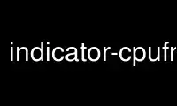 Execute o indicador-cpufreq-selector no provedor de hospedagem gratuita OnWorks no Ubuntu Online, Fedora Online, emulador online do Windows ou emulador online do MAC OS