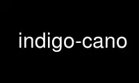 Uruchom indigo-cano w bezpłatnym dostawcy hostingu OnWorks w systemie Ubuntu Online, Fedora Online, emulatorze online systemu Windows lub emulatorze online systemu MAC OS