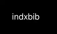 Запустіть indxbib у постачальника безкоштовного хостингу OnWorks через Ubuntu Online, Fedora Online, онлайн-емулятор Windows або онлайн-емулятор MAC OS