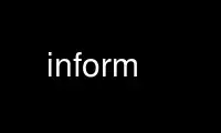 Run inform in OnWorks free hosting provider over Ubuntu Online, Fedora Online, Windows online emulator or MAC OS online emulator