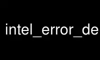 Jalankan intel_error_decode dalam penyedia pengehosan percuma OnWorks melalui Ubuntu Online, Fedora Online, emulator dalam talian Windows atau emulator dalam talian MAC OS