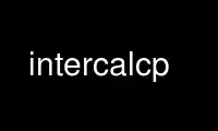 Run intercalcp in OnWorks free hosting provider over Ubuntu Online, Fedora Online, Windows online emulator or MAC OS online emulator