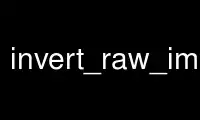 Execute invert_raw_image no provedor de hospedagem gratuita OnWorks no Ubuntu Online, Fedora Online, emulador online do Windows ou emulador online do MAC OS