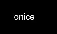 Execute o ionice no provedor de hospedagem gratuita OnWorks no Ubuntu Online, Fedora Online, emulador online do Windows ou emulador online do MAC OS