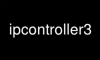 Chạy ipcontroller3 trong nhà cung cấp dịch vụ lưu trữ miễn phí OnWorks qua Ubuntu Online, Fedora Online, trình giả lập trực tuyến Windows hoặc trình giả lập trực tuyến MAC OS