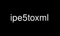 Run ipe5toxml in OnWorks free hosting provider over Ubuntu Online, Fedora Online, Windows online emulator or MAC OS online emulator