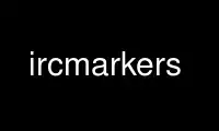 ircmarkers را در ارائه دهنده هاست رایگان OnWorks از طریق Ubuntu Online، Fedora Online، شبیه ساز آنلاین ویندوز یا شبیه ساز آنلاین MAC OS اجرا کنید.