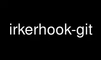 Run irkerhook-git in OnWorks free hosting provider over Ubuntu Online, Fedora Online, Windows online emulator or MAC OS online emulator