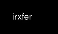Run irxfer in OnWorks free hosting provider over Ubuntu Online, Fedora Online, Windows online emulator or MAC OS online emulator