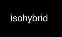 Exécutez isohybrid dans le fournisseur d'hébergement gratuit OnWorks sur Ubuntu Online, Fedora Online, l'émulateur en ligne Windows ou l'émulateur en ligne MAC OS