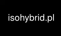 เรียกใช้ isohybrid.pl ในผู้ให้บริการโฮสต์ฟรีของ OnWorks ผ่าน Ubuntu Online, Fedora Online, โปรแกรมจำลองออนไลน์ของ Windows หรือโปรแกรมจำลองออนไลน์ของ MAC OS