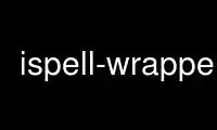 Run ispell-wrapper in OnWorks free hosting provider over Ubuntu Online, Fedora Online, Windows online emulator or MAC OS online emulator