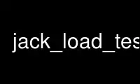 Jalankan jack_load_test dalam penyedia pengehosan percuma OnWorks melalui Ubuntu Online, Fedora Online, emulator dalam talian Windows atau emulator dalam talian MAC OS