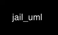 Execute jail_uml no provedor de hospedagem gratuita OnWorks no Ubuntu Online, Fedora Online, emulador online do Windows ou emulador online do MAC OS