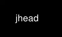 jhead را در ارائه دهنده هاست رایگان OnWorks از طریق Ubuntu Online، Fedora Online، شبیه ساز آنلاین ویندوز یا شبیه ساز آنلاین MAC OS اجرا کنید.
