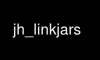 Run jh_linkjars in OnWorks free hosting provider over Ubuntu Online, Fedora Online, Windows online emulator or MAC OS online emulator