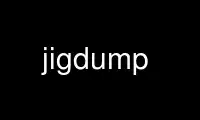Run jigdump in OnWorks free hosting provider over Ubuntu Online, Fedora Online, Windows online emulator or MAC OS online emulator