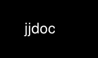 Run jjdoc in OnWorks free hosting provider over Ubuntu Online, Fedora Online, Windows online emulator or MAC OS online emulator