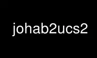 Execute johab2ucs2 no provedor de hospedagem gratuita OnWorks no Ubuntu Online, Fedora Online, emulador online do Windows ou emulador online do MAC OS