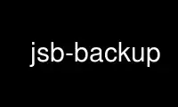 উবুন্টু অনলাইন, ফেডোরা অনলাইন, উইন্ডোজ অনলাইন এমুলেটর বা MAC OS অনলাইন এমুলেটরের মাধ্যমে OnWorks ফ্রি হোস্টিং প্রদানকারীতে jsb-ব্যাকআপ চালান
