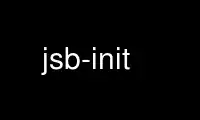 Запустите jsb-init в провайдере бесплатного хостинга OnWorks через Ubuntu Online, Fedora Online, онлайн-эмулятор Windows или онлайн-эмулятор MAC OS.