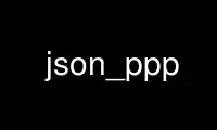 Execute json_ppp no ​​provedor de hospedagem gratuita OnWorks no Ubuntu Online, Fedora Online, emulador online do Windows ou emulador online do MAC OS