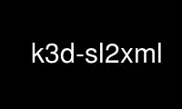 Run k3d-sl2xml in OnWorks free hosting provider over Ubuntu Online, Fedora Online, Windows online emulator or MAC OS online emulator