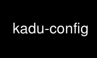 Run kadu-config in OnWorks free hosting provider over Ubuntu Online, Fedora Online, Windows online emulator or MAC OS online emulator