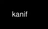 Run kanif in OnWorks free hosting provider over Ubuntu Online, Fedora Online, Windows online emulator or MAC OS online emulator