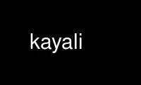 Ejecute kayali en el proveedor de alojamiento gratuito de OnWorks sobre Ubuntu Online, Fedora Online, emulador en línea de Windows o emulador en línea de MAC OS