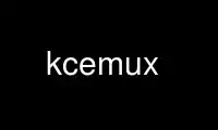 ແລ່ນ kcemux ໃນ OnWorks ຜູ້ໃຫ້ບໍລິການໂຮດຕິ້ງຟຣີຜ່ານ Ubuntu Online, Fedora Online, Windows online emulator ຫຼື MAC OS online emulator