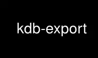 Execute kdb-export no provedor de hospedagem gratuita OnWorks no Ubuntu Online, Fedora Online, emulador online do Windows ou emulador online do MAC OS