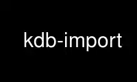Run kdb-import in OnWorks free hosting provider over Ubuntu Online, Fedora Online, Windows online emulator or MAC OS online emulator