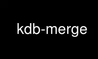 Run kdb-merge in OnWorks free hosting provider over Ubuntu Online, Fedora Online, Windows online emulator or MAC OS online emulator