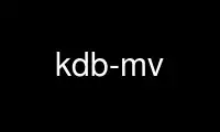 ແລ່ນ kdb-mv ໃນ OnWorks ຜູ້ໃຫ້ບໍລິການໂຮດຕິ້ງຟຣີຜ່ານ Ubuntu Online, Fedora Online, Windows online emulator ຫຼື MAC OS online emulator