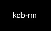 Ubuntu Online、Fedora Online、Windows オンライン エミュレーター、または MAC OS オンライン エミュレーター上の OnWorks 無料ホスティング プロバイダーで kdb-rm を実行します。