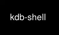 Execute kdb-shell no provedor de hospedagem gratuita OnWorks no Ubuntu Online, Fedora Online, emulador online do Windows ou emulador online do MAC OS