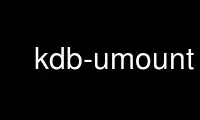 Run kdb-umount in OnWorks free hosting provider over Ubuntu Online, Fedora Online, Windows online emulator or MAC OS online emulator