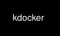 উবুন্টু অনলাইন, ফেডোরা অনলাইন, উইন্ডোজ অনলাইন এমুলেটর বা MAC OS অনলাইন এমুলেটরের মাধ্যমে OnWorks ফ্রি হোস্টিং প্রদানকারীতে kdocker চালান