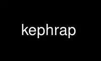 Ubuntu Online、Fedora Online、Windows オンライン エミュレーター、または MAC OS オンライン エミュレーター上の OnWorks 無料ホスティング プロバイダーで kephrap を実行します。