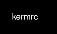 Kermrc را در ارائه دهنده هاست رایگان OnWorks از طریق Ubuntu Online، Fedora Online، شبیه ساز آنلاین ویندوز یا شبیه ساز آنلاین MAC OS اجرا کنید.