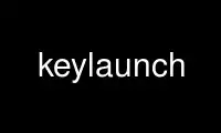 Run keylaunch in OnWorks free hosting provider over Ubuntu Online, Fedora Online, Windows online emulator or MAC OS online emulator