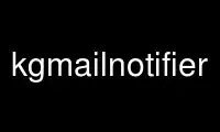 Exécutez kgmailnotifier dans le fournisseur d'hébergement gratuit OnWorks sur Ubuntu Online, Fedora Online, l'émulateur en ligne Windows ou l'émulateur en ligne MAC OS