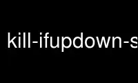 Ubuntu Online, Fedora Online, Windows online emulator അല്ലെങ്കിൽ MAC OS ഓൺലൈൻ എമുലേറ്റർ എന്നിവയിലൂടെ OnWorks സൗജന്യ ഹോസ്റ്റിംഗ് ദാതാവിൽ kill-ifupdown-scripts-zg2.d-symlinks പ്രവർത്തിപ്പിക്കുക