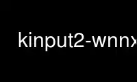 Rulați kinput2-wnnx în furnizorul de găzduire gratuit OnWorks prin Ubuntu Online, Fedora Online, emulator online Windows sau emulator online MAC OS