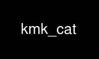 Run kmk_cat in OnWorks free hosting provider over Ubuntu Online, Fedora Online, Windows online emulator or MAC OS online emulator