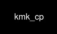 Esegui kmk_cp nel provider di hosting gratuito OnWorks su Ubuntu Online, Fedora Online, emulatore online Windows o emulatore online MAC OS