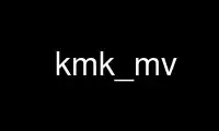 Run kmk_mv in OnWorks free hosting provider over Ubuntu Online, Fedora Online, Windows online emulator or MAC OS online emulator